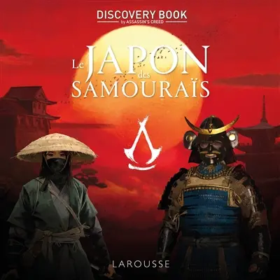 Le Japon des samouraïs : discovery book by Assassin's creed : l'histoire est notre terrain de jeu Le Japon des samouraïs : discovery book by Assassin's creed : l'histoire est notre terrain de jeu