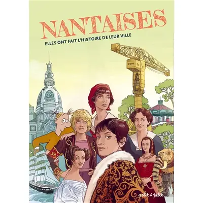 Nantaises : elles ont fait l'histoire de leur ville