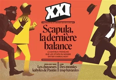 Revue 21, n° 61. Scapula, la dernière balance : le mafieux français que les stups du monde entier s'arrachent