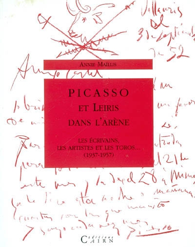 Picasso et Leiris dans l'arène : les écrivains, les artistes et les toros... (1937-1957)