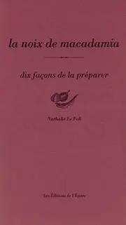 La noix de macadamia : dix façons de la préparer