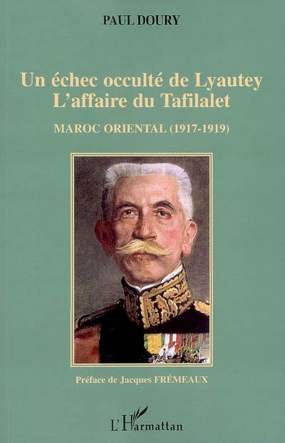 Un échec occulté de Lyautey : l'affaire du Tafilalet : Maroc oriental, 1917-1919