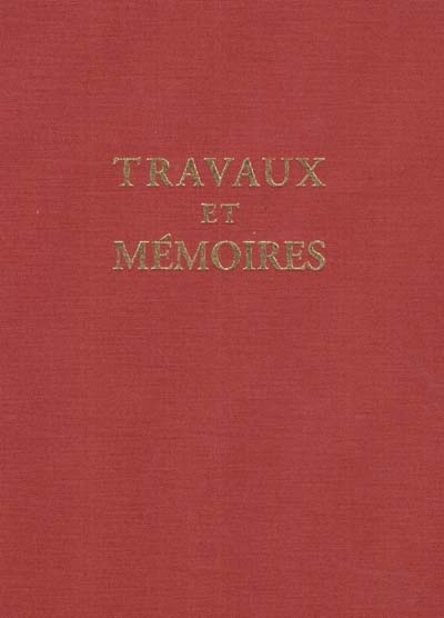 Travaux et mémoires. Vol. 13