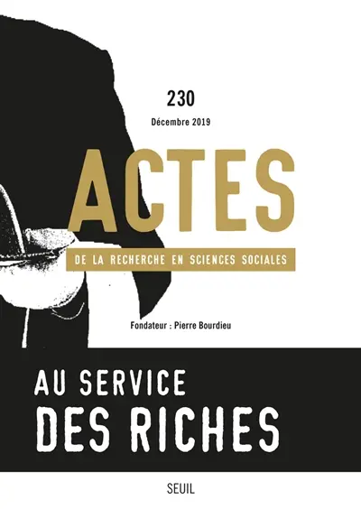 Actes de la recherche en sciences sociales, n° 230. Au service des riches