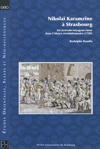 Nikolaï Karamzine à Strasbourg : un écrivain-voyageur russe dans l'Alsace révolutionnaire (1789)