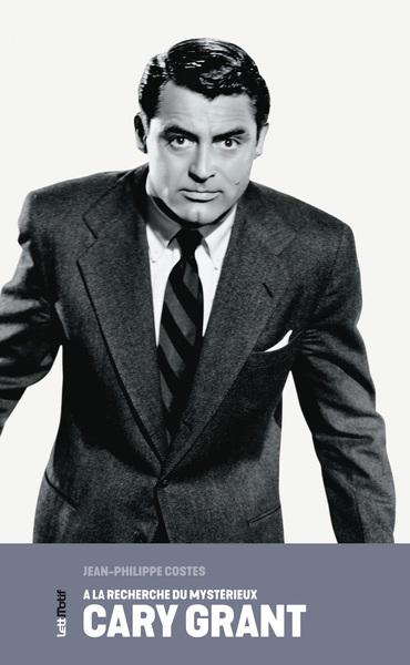 A la recherche du mystérieux Cary Grant : la charade cinématographique d'un maître de la subversion