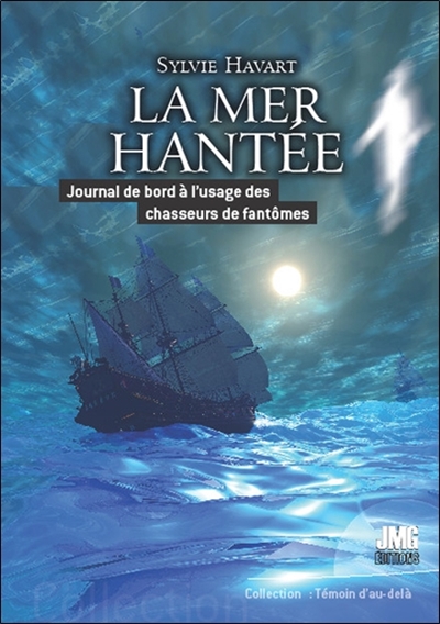 La mer hantée : journal de bord à l'usage des chasseurs de fantômes