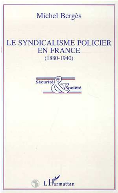 Le syndicalisme policier en France : 1880-1940