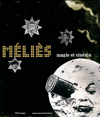 Méliès, magie et cinéma : exposition, Paris, Espace EDF Electra, 26 avril-1er septembre 2002