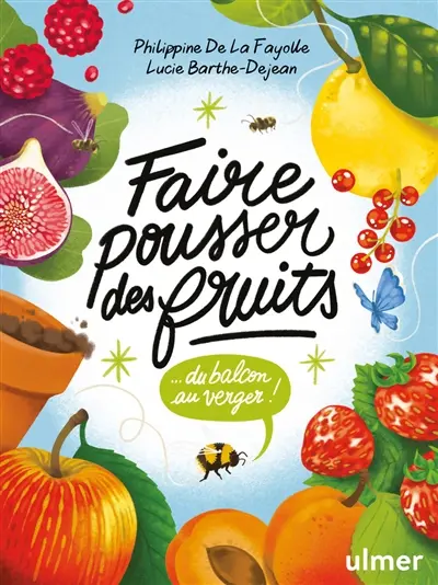 Faire pousser des fruits : du balcon au verger !