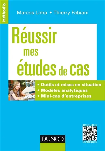 Réussir mes études de cas : outils et mises en situation, modèles analytiques, mini-cas d'entreprises