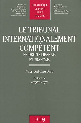 Le Tribunal internationalement compétent : en droits libanais et français
