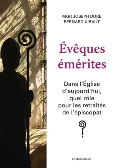 Evêques émérites : dans l'Eglise d'aujourd'hui, quel rôle pour les retraités de l'épiscopat ?