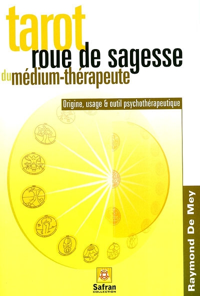 Tarot, roue de sagesse du médium-thérapeute : origine, usage et outil psychothérapeutique