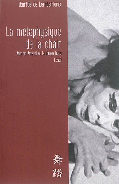 La métaphysique de la chair : Antonin Artaud et la danse buto