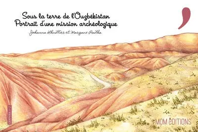 Sous la terre de l'Ouzbékistan : portrait d'une mission archéologique