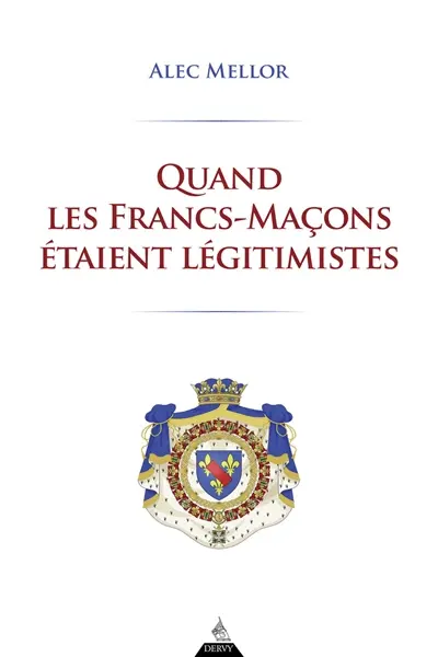 Quand les francs-maçons étaient légitimistes