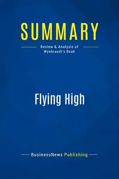 Summary : Flying High : Review and Analysis of Wynbrandt's Book