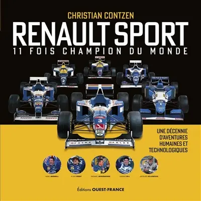 Renault Sport : 11 fois champion du monde : une décennie d'aventures humaines et technologiques Renault Sport : 11 fois champion du monde : une décennie d'aventures humaines et technologiques