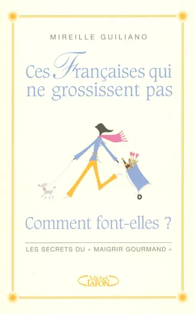 Ces Françaises qui ne grossissent pas... : comment font-elles ?