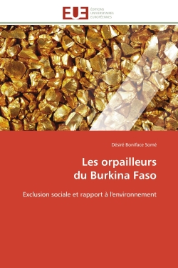 Les orpailleurs du Burkina Faso : Exclusion sociale et rapport à l'environnement