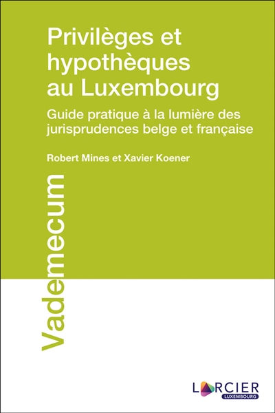 privilèges et hypothèques au luxembourg : guide pratique à la lumière des jurisprudences belge et française