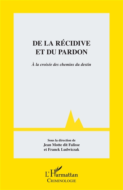 De la récidive et du pardon : à la croisée des chemins du destin