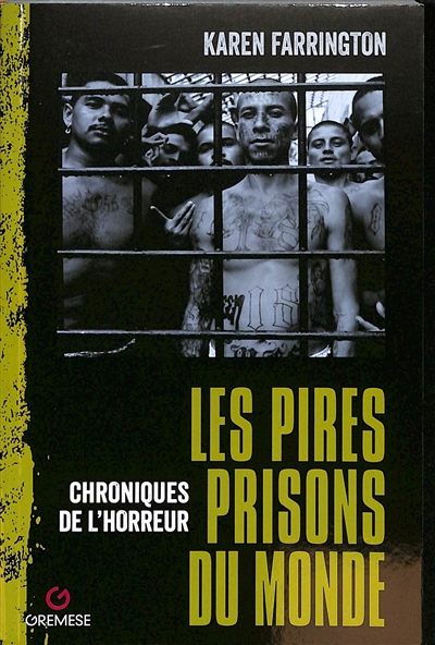 Les pires prisons du monde : chroniques de l'horreur