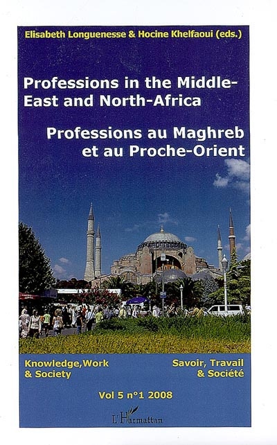 Savoir, travail & société = Knowledge, work & society, n° 1 (2008). Professions au Maghreb et au Proche-Orient. Professions in the Middle-East and North-Africa