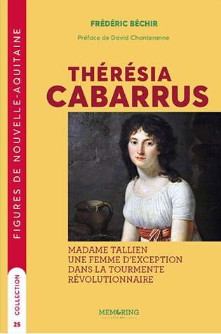 Thérésia Cabarrus : Madame Tallien, une femme d'exception dans la tourmente révolutionnaire