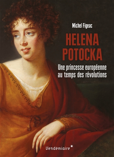 Helena Potocka : une princesse européenne au temps des révolutions