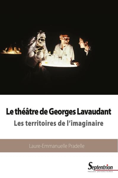 Le théâtre de Georges Lavaudant : les territoires de l'imaginaire