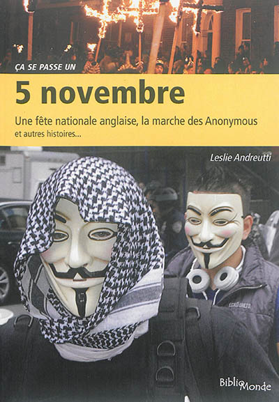 5 novembre : une fête nationale anglaise, la marche des Anonymous, et autres histoires
