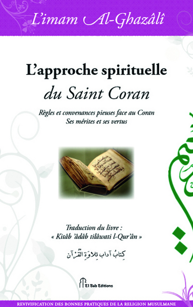 L'approche spirituelle du saint Coran : règles et convenances : mérites et vertus