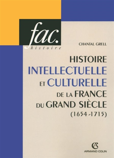 Histoire intellectuelle et culturelle de la France du Grand Siècle : 1654-1715