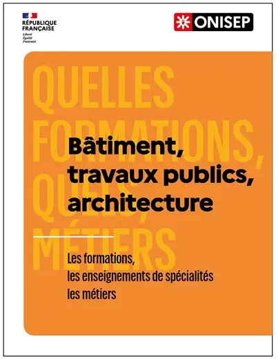 Bâtiment, travaux publics, architecture : les formations, les enseignements de spécialité, les métiers