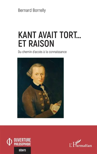 Kant avait tort... et raison : du chemin d'accès à la connaissance
