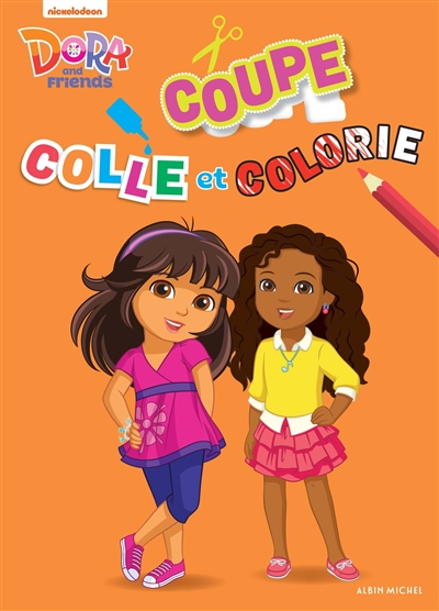 Dora and friends : coupe, colle et colorie