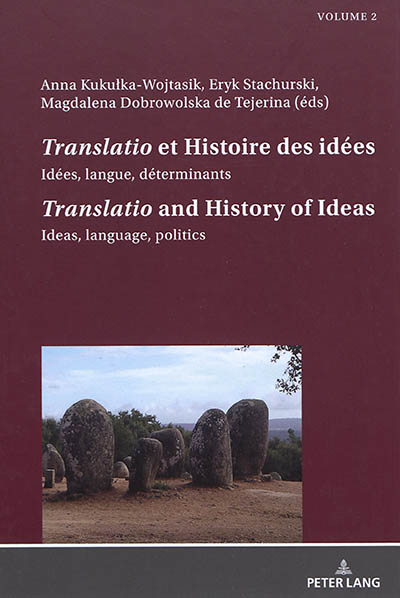 Translatio et histoire des idées : idées, langue, déterminants. Vol. 2. Translatio and history of ideas : ideas, language, politics. Vol. 2