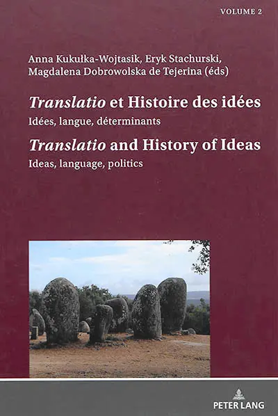 Translatio et histoire des idées : idées, langue, déterminants. Vol. 2. Translatio and history of ideas : ideas, language, politics. Vol. 2