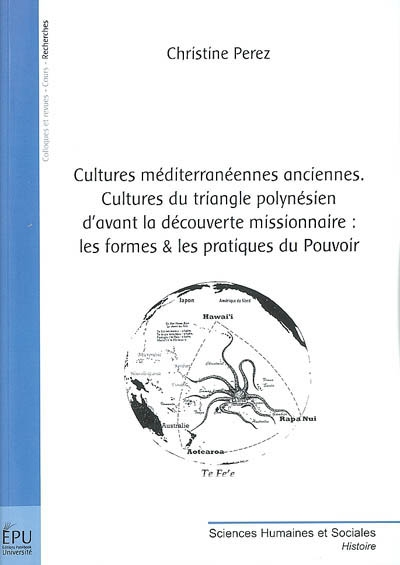 Cultures méditerranéennes anciennes, cultures du triangle polynésien d'avant la découverte missionnaire : les formes & les pratiques du pouvoir
