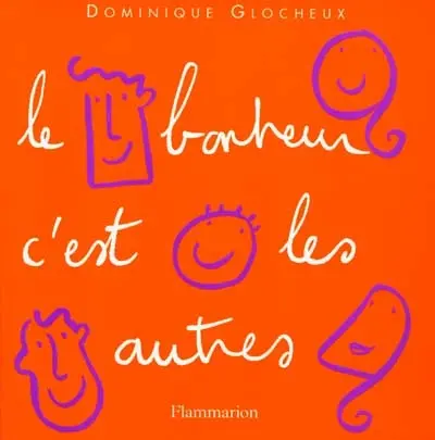 Le bonheur, c'est les autres