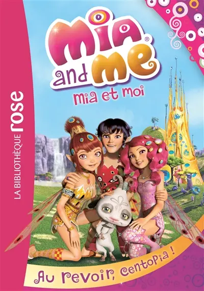 Mia and me. Vol. 12. Au revoir, Centopia !. Mia et moi. Vol. 12. Au revoir, Centopia !