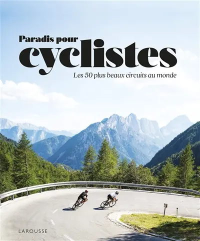 Paradis des cyclistes : les 50 plus beaux circuits au monde