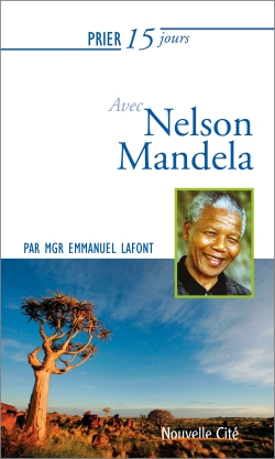 Prier 15 jours avec Nelson Mandela