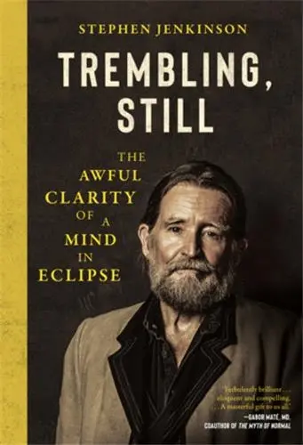 Trembling, Still : The Awful Clarity of a Mind in Eclipse