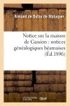 Notice sur la maison de Gassion : notices généalogiques béarnaises (Ed.1896)