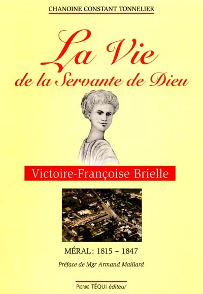 La vie de la Servante de Dieu : Victoire-Françoise Brielle, Méral 1815-1847