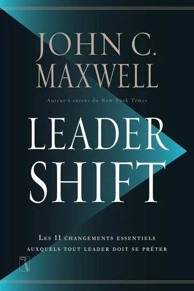 Leadershift : les 11 changements essentiels auxquels tout leader doit se prêter