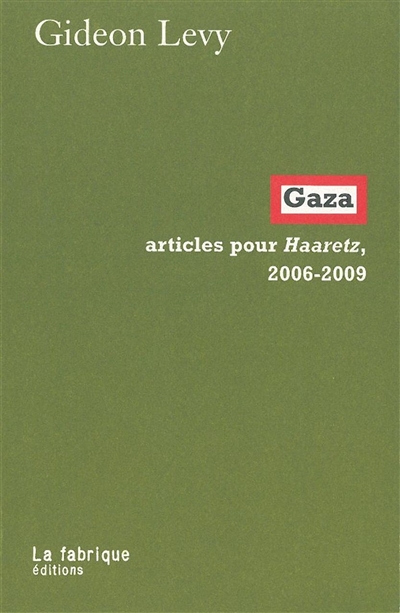 Gaza : articles pour Haaretz, 2006-2009